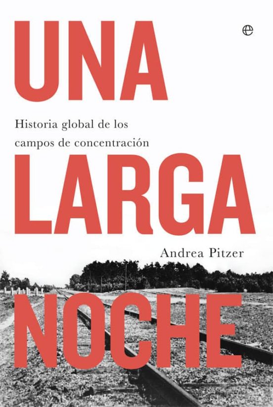 Una Larga Noche: Historia Global de los Campos de Concentración