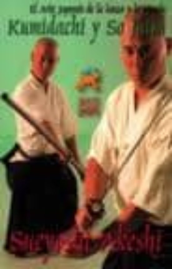 Kumidachi Y So Jutsu: El Arte Japones De La Lanza Y La Espada