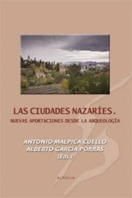 Las Ciudades Nazaries. Nuevas Aportaciones Desde La Arqueologia
