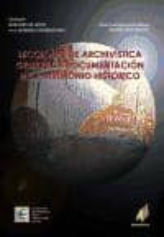 Lecciones De Archivistica General Y Documentacion Del Patrimonio Histo