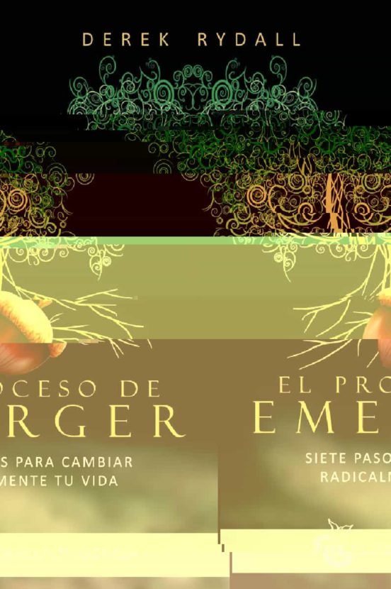 El Proceso De Emerger: Siete Pasos Para Cambiar Radicalmente Tu Vida