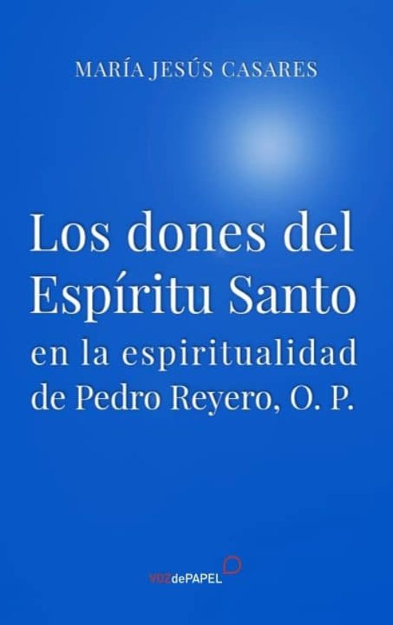 Los Dones del Espiritu Santo en la Espiritualidad de Pedro Reyero O.p