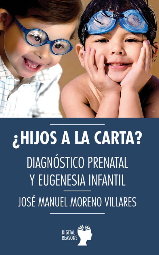 ¿hijos A La Carta? Diagnostico Prenatal Y Eugenisia Infantil