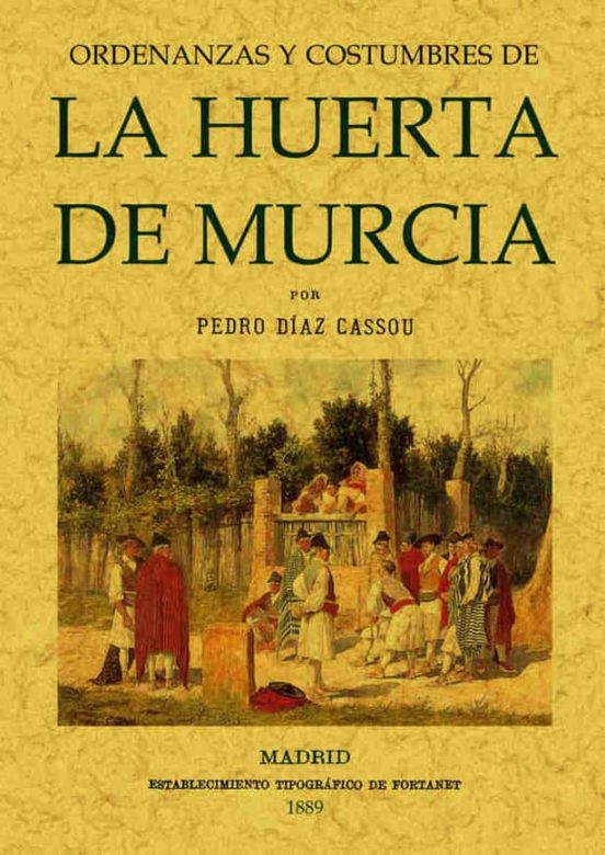 Ordenanzas Y Costumbres De La Huerta De Murcia