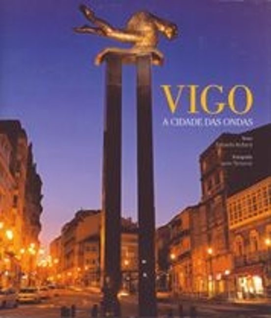 Vigo. A Cidade Das Ondas