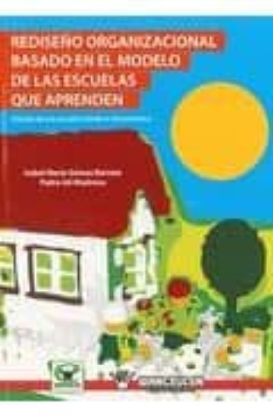 Rediseño Organizacional Basado En El Modelo De Las Escuelas Que A Pren