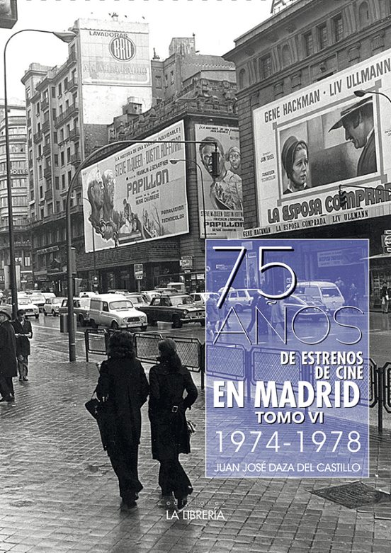 75 Años De Estrenos De Cine En Madrid. Tomo VI 1974 -1978
