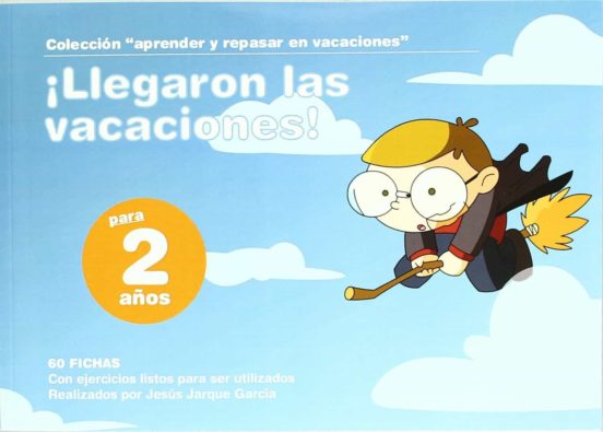 Llegaron Las Vacaciones 2 Años: 60 Fichas Con Ejercicios Listos P Ara