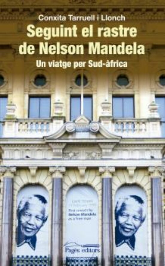 Seguint El Rastre De Nelson Mandela: Un Viatge Per Sud-africa