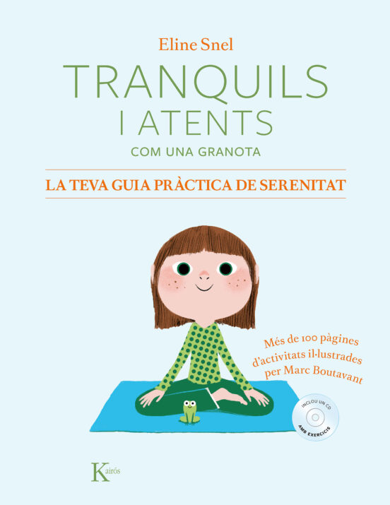 Tranquils I Atents Com Una Granota. La Teva Guia Pràctica De Serenitat