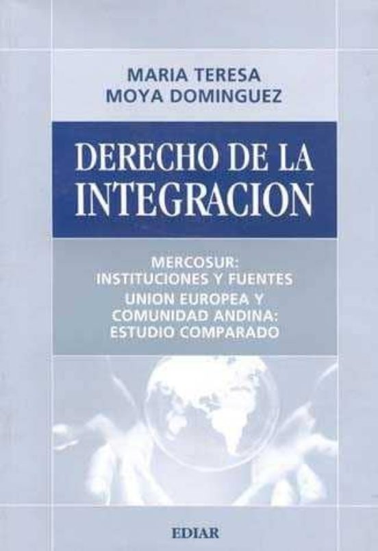 Derecho De La Integracion Mercosur: Instituciones Y Fuentes Union Euro