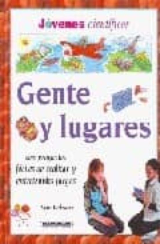 Gente Y Lugares: Con Proyectos Faciles De Realizar Y Entretenidos Jueg