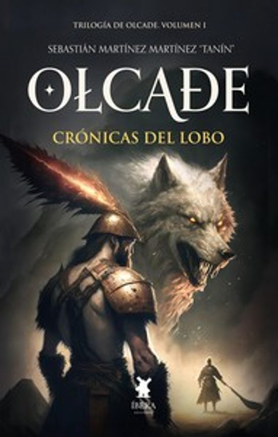 Olcade. Libro Primero: Cronicas Del Lobo