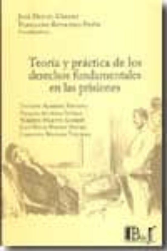 Teoria Y Practica De Los Derechos Fundamentales En Las Prisiones