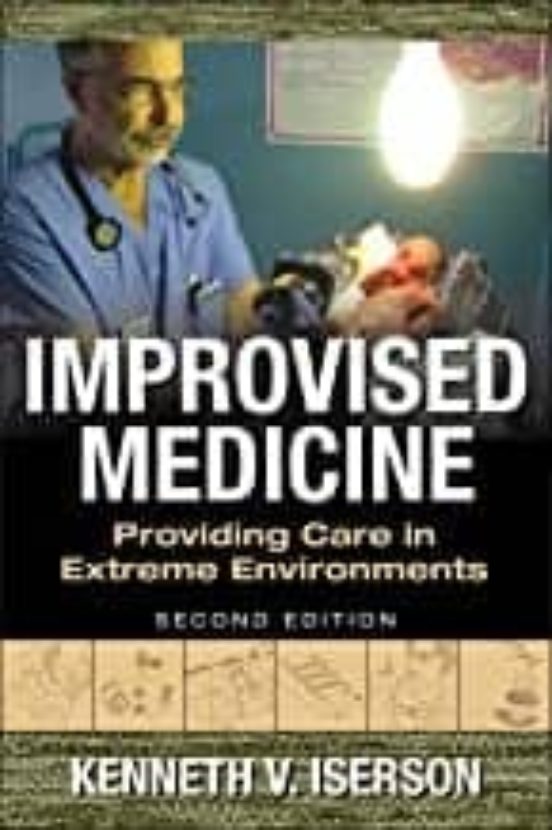 Improvised Medicine: Providing Care In Extreme Environments