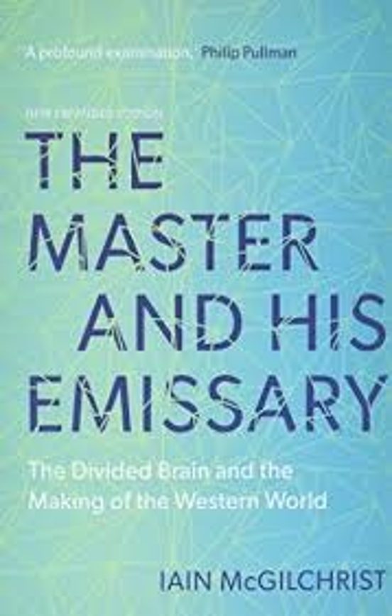The Master And His Emissary: The Divided Brain And The Making Of The W