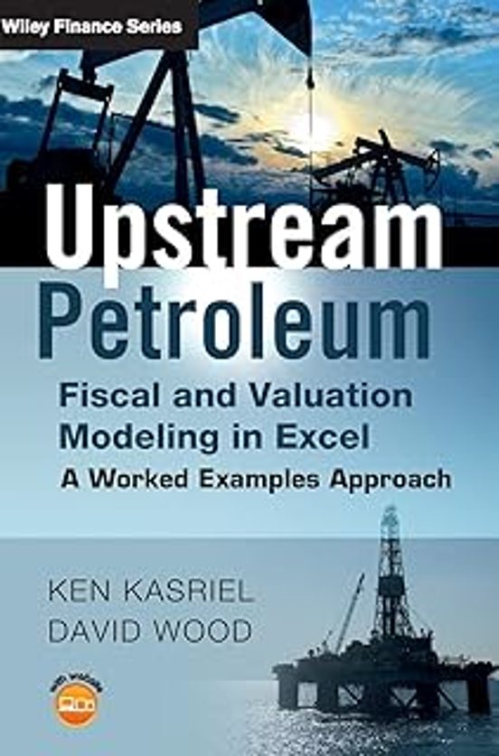 Upstream Petroleum Fiscal And Valuation Modeling In Excel: A Worked Ex