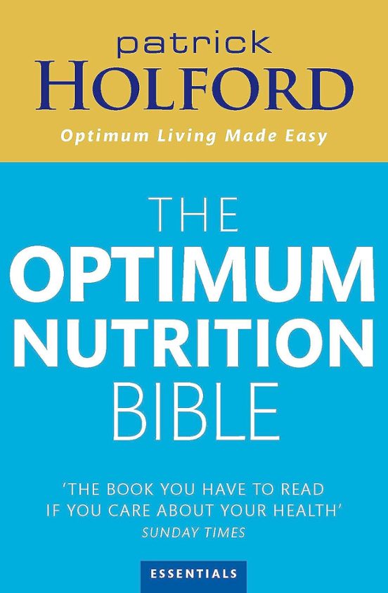 The Optimum Nutrition Bible: The Book You Have To Read If You Car E Ab