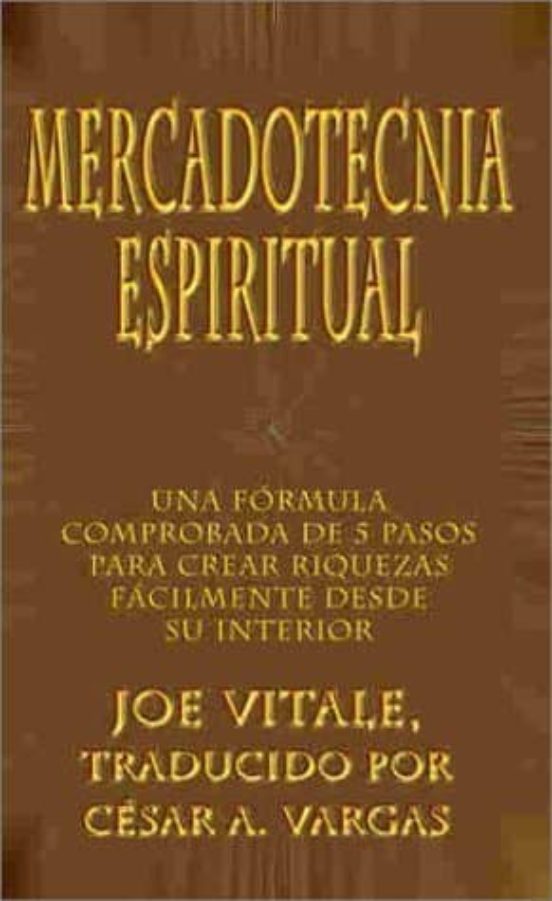 Mercadotecnia Espiritual: Una Formula Comprobada De 5 Pasos Para