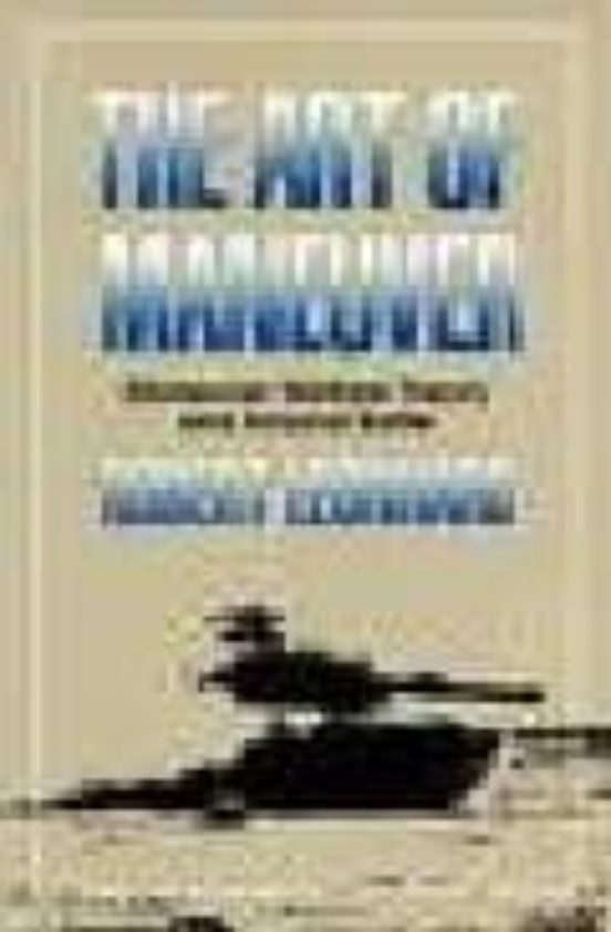 The Art Of Maneuver: Maneuver Warfare Theory And Airland Battle