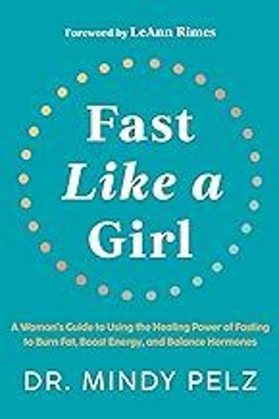 Fast Like A Girl: A Woman S Guide To Using The Healing Power Of Fastin