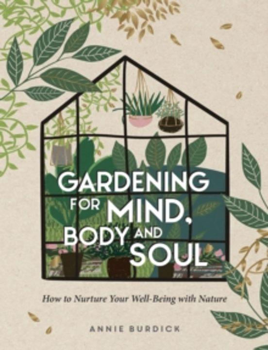 Gardening For Mind Body And Soul