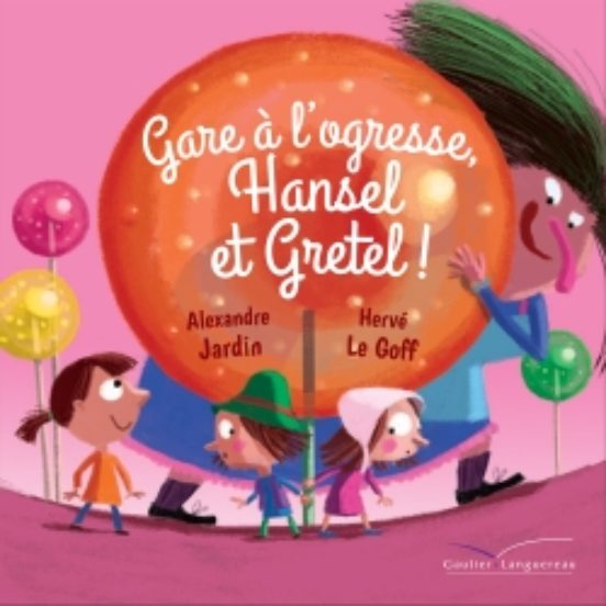 Gare A L Ogresse Hansel Et Gretel !