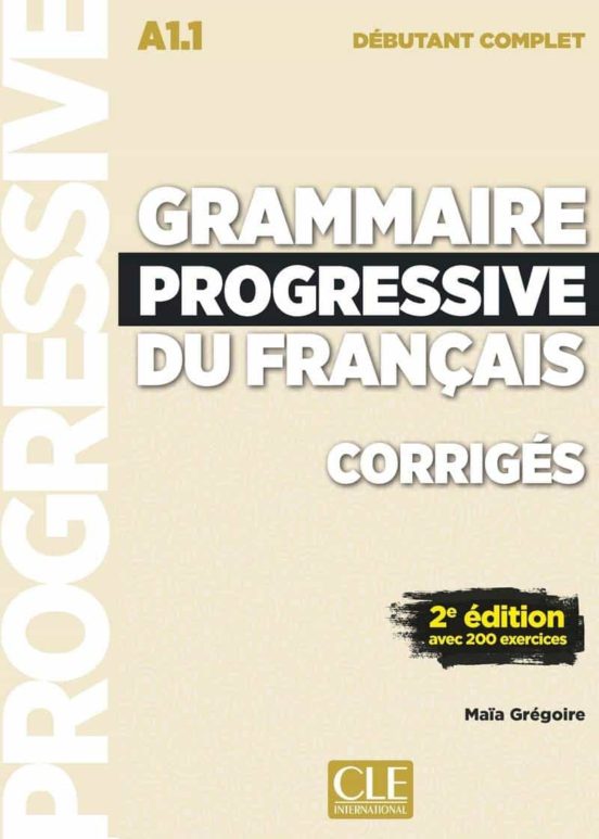 Grammaire Progressive Du Français - Corriges - Niveau Debutant Complet