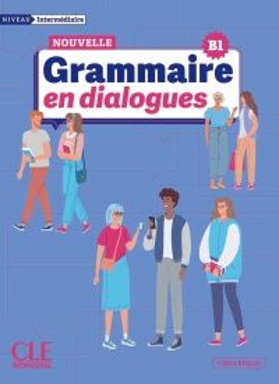 La Nouvelle Grammaire En Dialogues - Niveau Intermédiaire B1 - Livre +