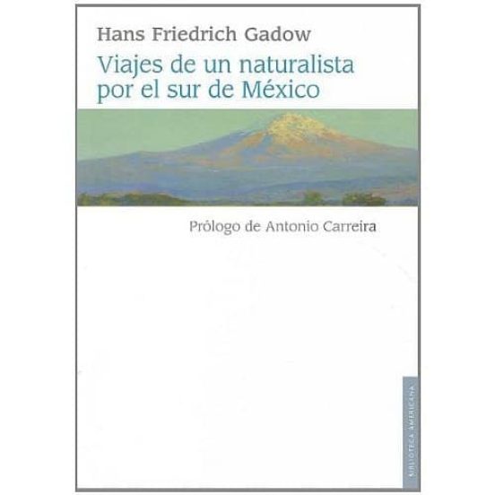 Viajes De Un Naturalista Por El Sur De Mexico