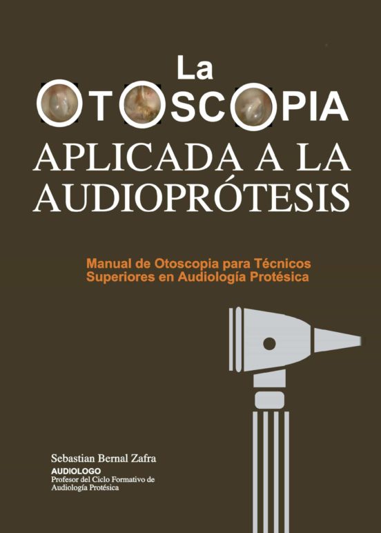 La Otoscopia Aplicada A La Audioprotesis
