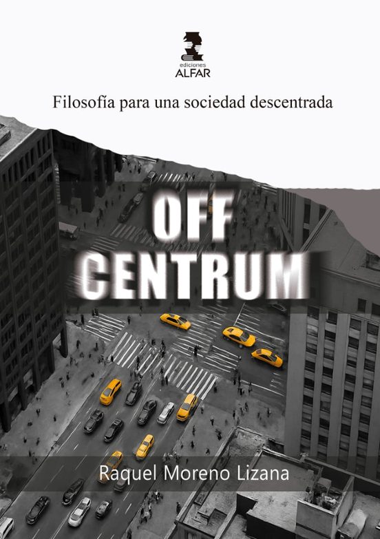 Off Centrum. Filosofía Para Una Sociedad Descentrada