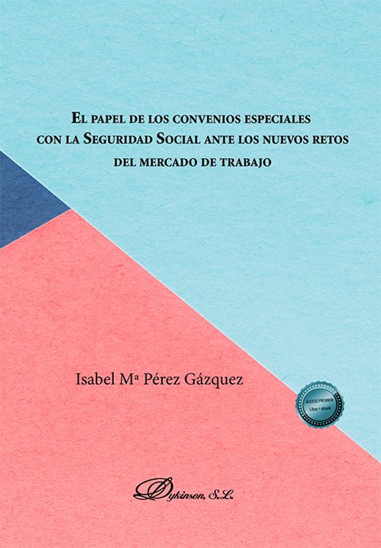 El Papel De Los Convenios Especiales Con La Seguridad Social Ante Los Nuevos Retos Del Mercado De Trabajo