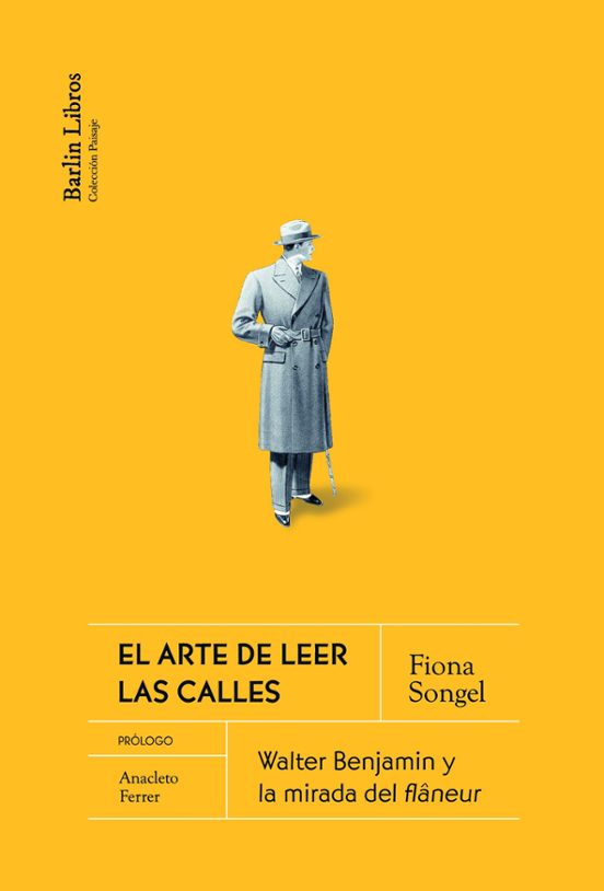 El Arte De Leer Las Calles: Walter Benjamin Y La Mirada Del Flâneur