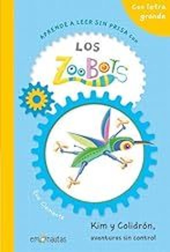 Aprende A Leer Sin Prisa Con Los Zoobots Kim Y Colidron Aventuras