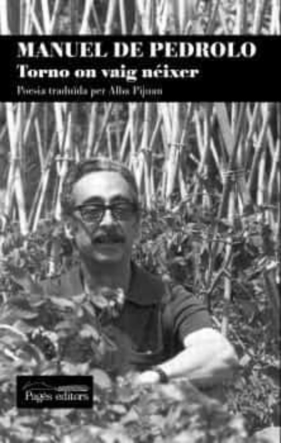 Manuel De Pedrolo. Torno On Vaig Neixer