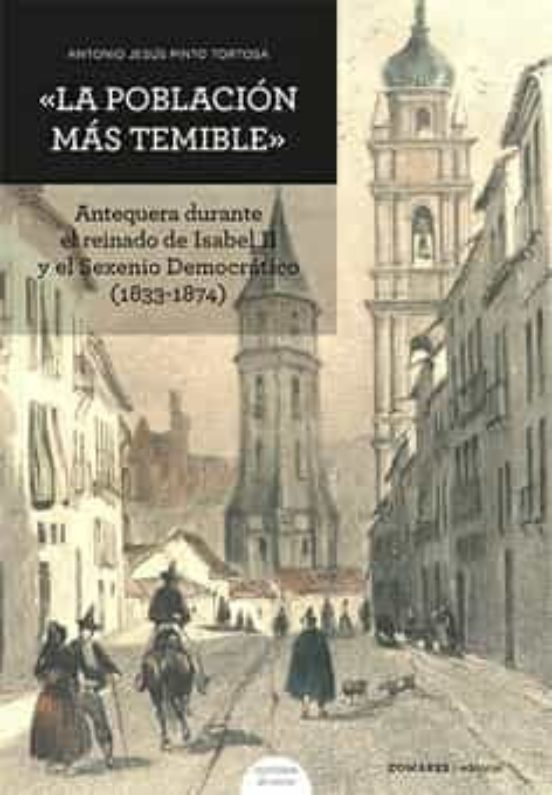 La Población Más Temible. Antequera Durante El Reinado De Isabel Ii Y