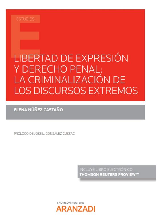 Libertad De Expresión Y Derecho Penal: La Criminalización De Los Discursos Extremos