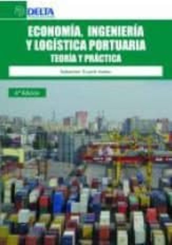 Economia Ingenieria Y Logista Portuaria: Teoria Y Practica