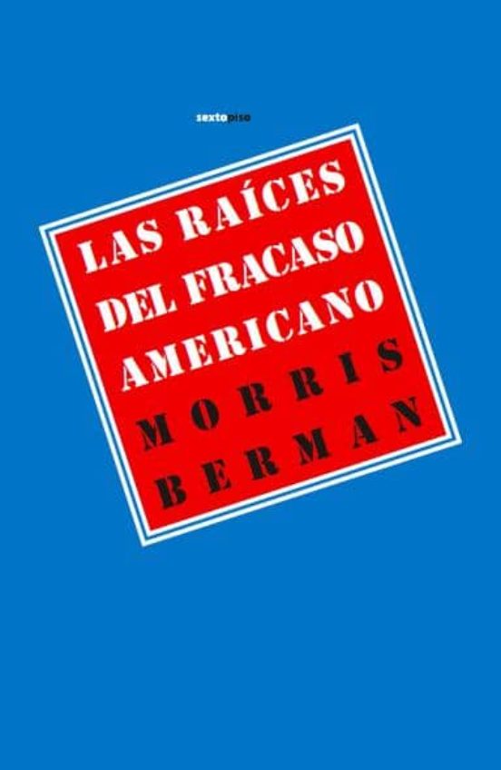 Las Raíces Del Fracaso Americano