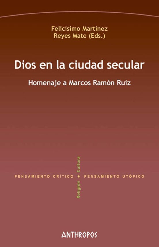 Dios En La Ciudad Secular: Homenaje A Marcos Ramon Ruiz