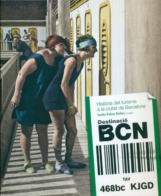 Destinacio Bcn: Historia Del Turisme A La Ciutat De Barcelona