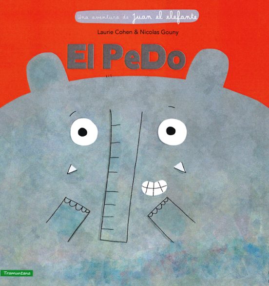 El Pedo :una Aventura De Juan El Elefante