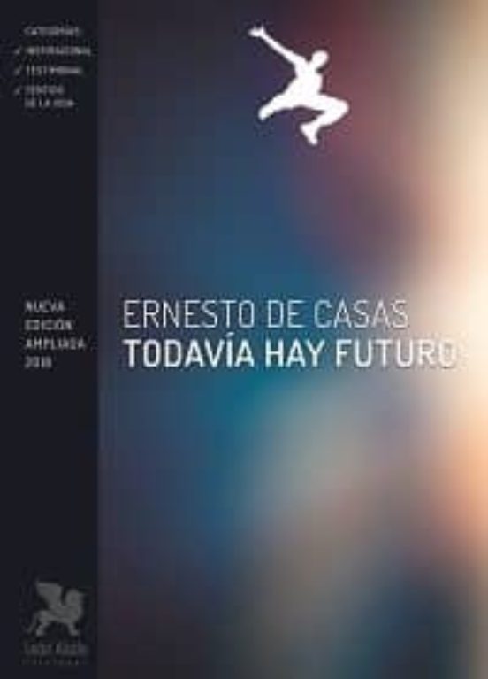Todavia Hay Futuro: Reflexiones Y Certezas Sobre El Sentido De La Vida