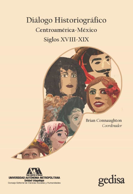 Diálogo Historiográfico. Centroamérica-méxico. Siglos Xviii-xix