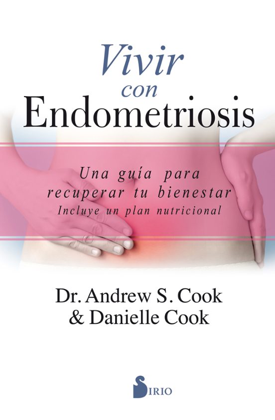 Vivir Con Endometriosis: Una Guia Para Recuperar Tu Bienestar
