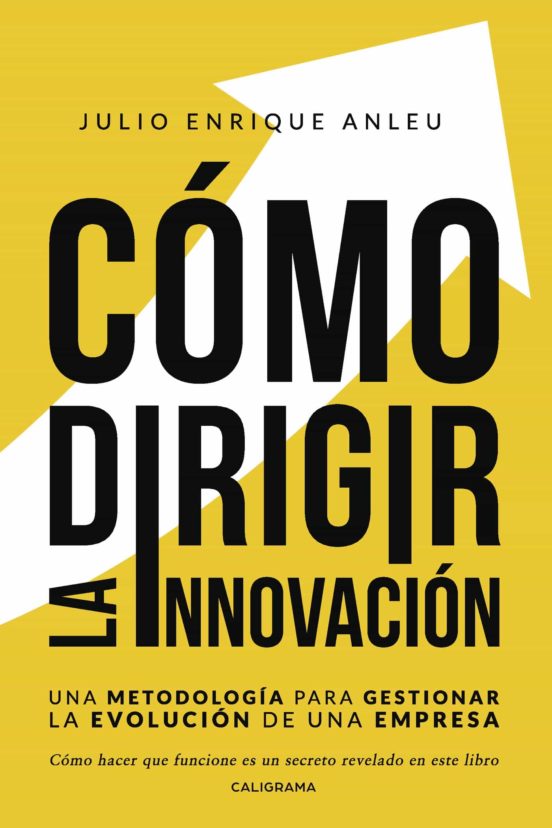 Como Dirigir La Innovacion: Una Metodologia Para Gestionar La