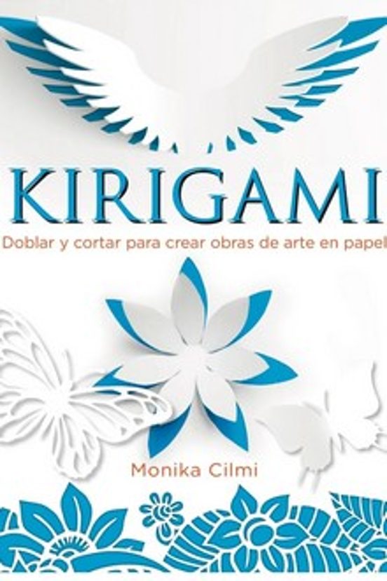 Kirigami: Doblar Y Cortar Para Crear Obras De Arte En Papel