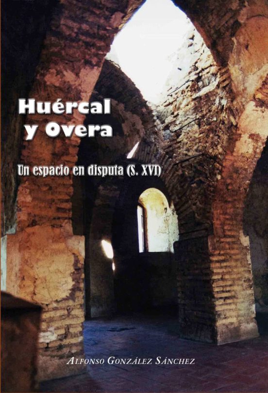 Huércal Y Overa. Un Espacio En Disputa