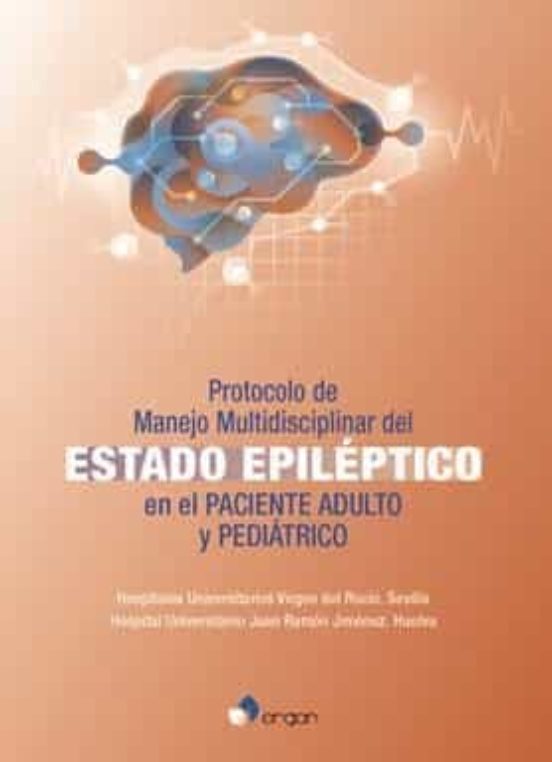 Protocolo De Manejo Multidisciplinar Del Estado Epiléptico En El Paciente Adulto Y Pediátrico